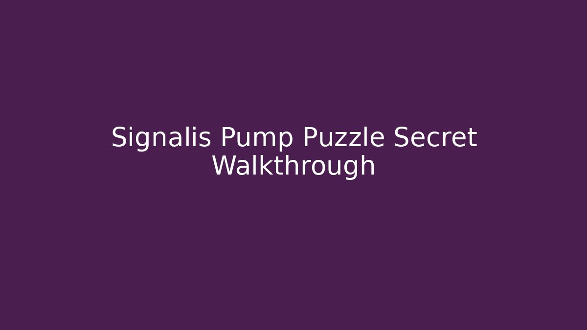 Signalis Pump Puzzle Secret Walkthrough
