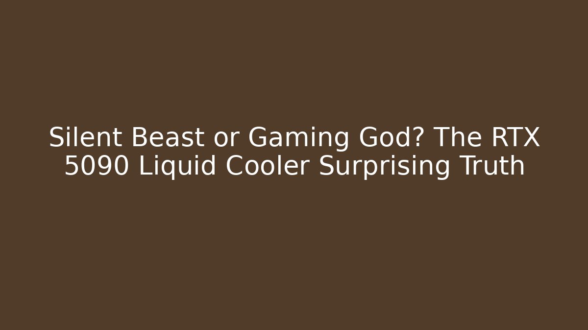 Silent Beast or Gaming God? The RTX 5090 Liquid Cooler Surprising Truth