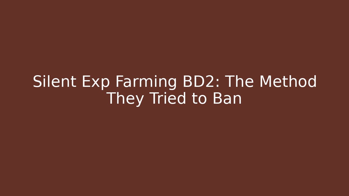 Silent Exp Farming BD2: The Method They Tried to Ban