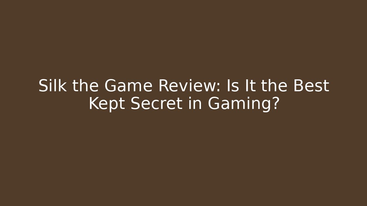 Silk the Game Review: Is It the Best Kept Secret in Gaming?