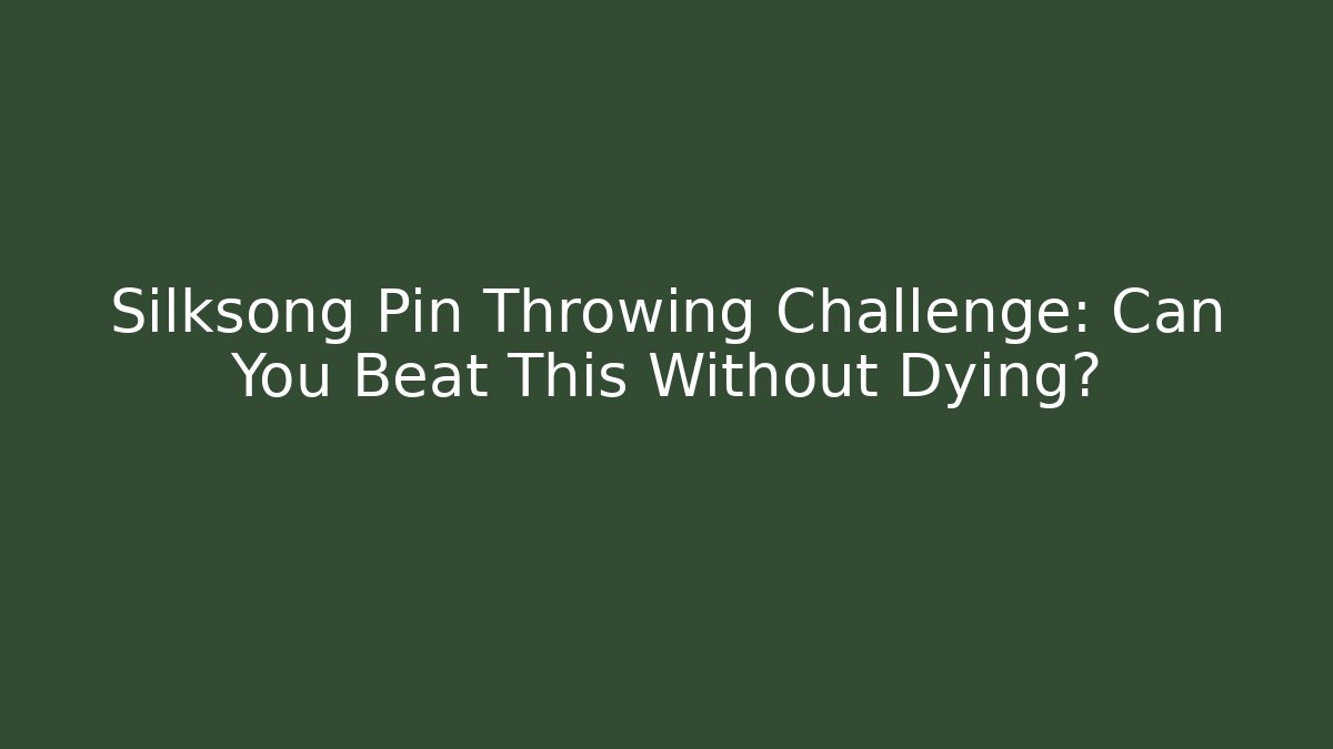 Silksong Pin Throwing Challenge: Can You Beat This Without Dying?