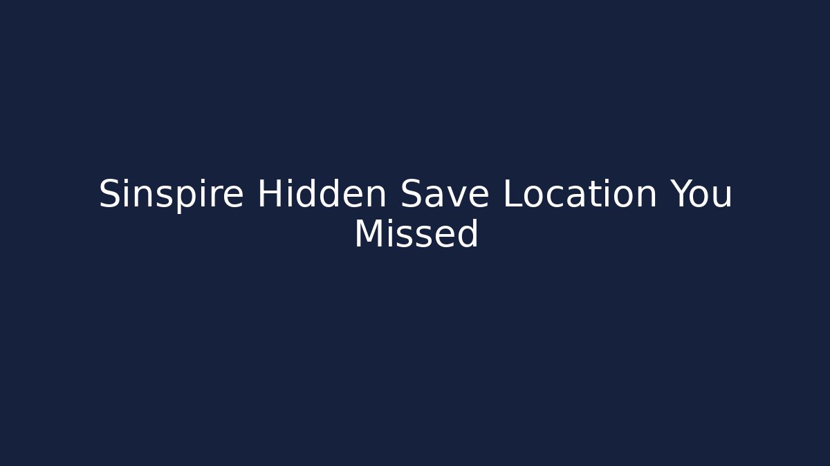 Sinspire Hidden Save Location You Missed