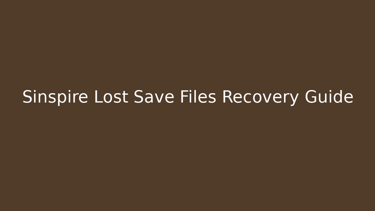 Sinspire Lost Save Files Recovery Guide