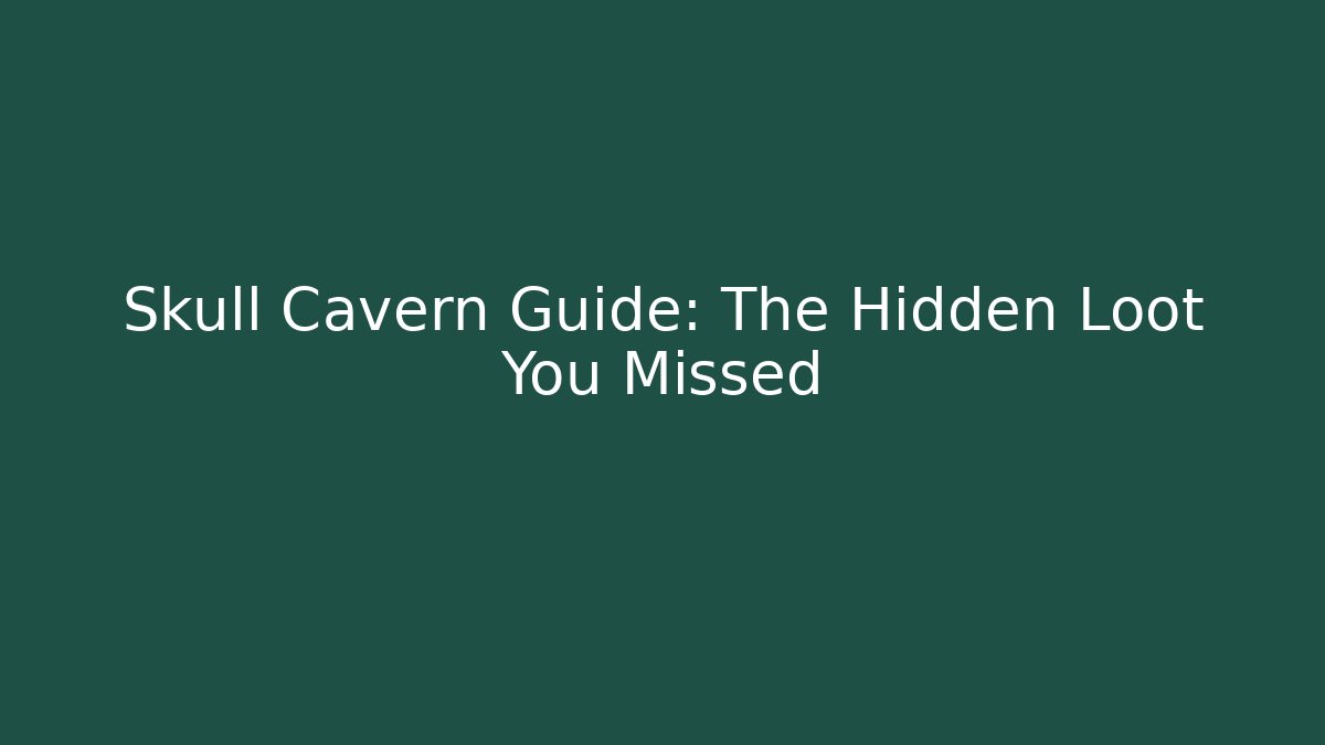Skull Cavern Guide: The Hidden Loot You Missed