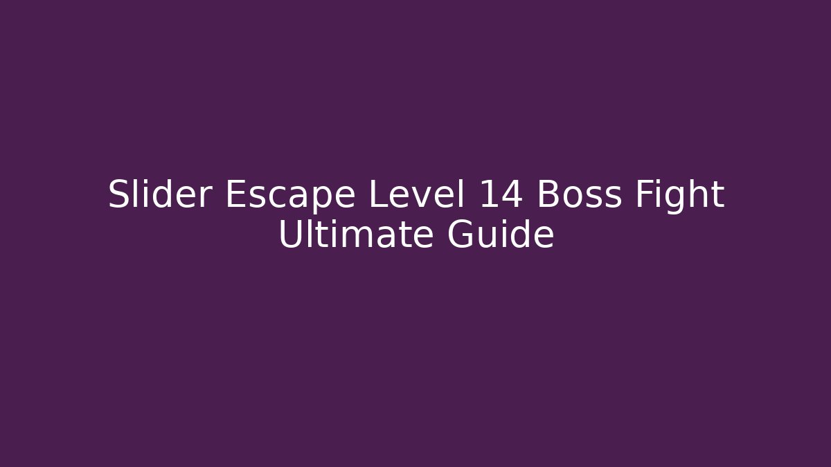 Slider Escape Level 14 Boss Fight Ultimate Guide