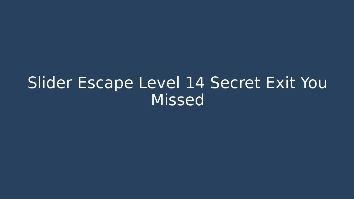 Slider Escape Level 14 Secret Exit You Missed