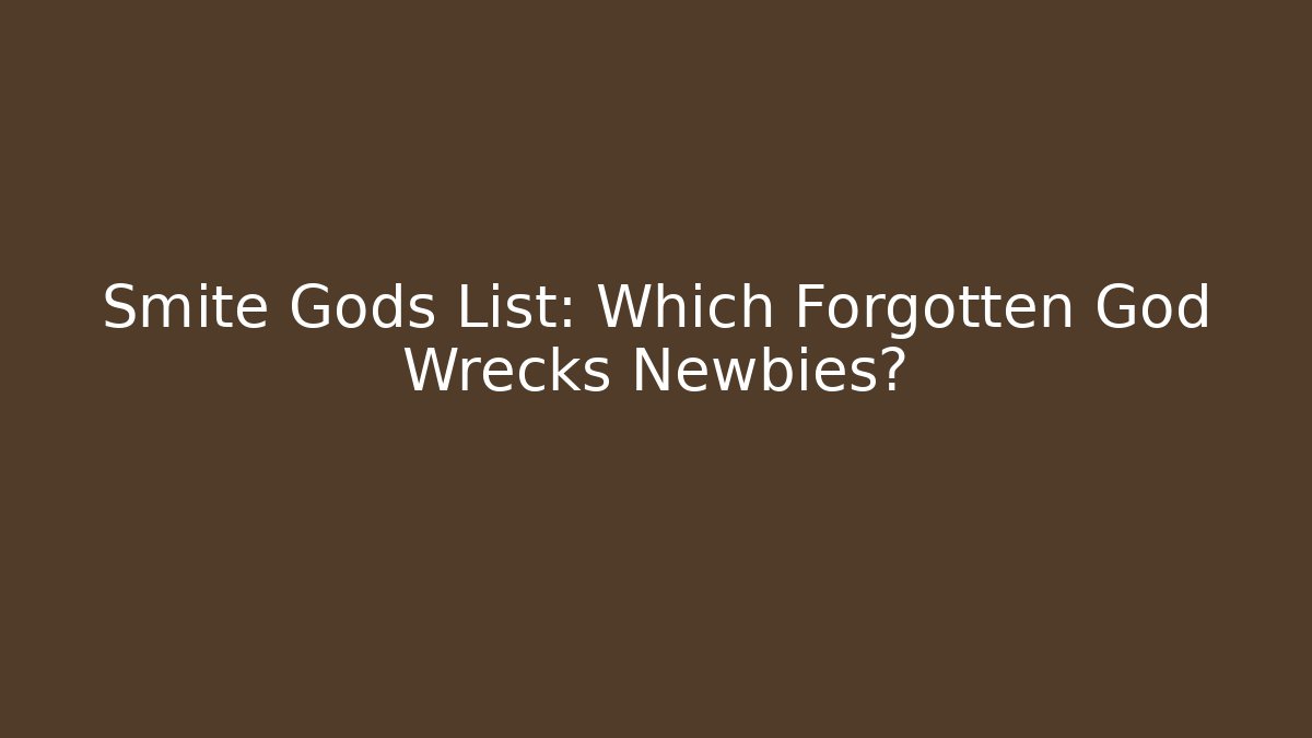 Smite Gods List: Which Forgotten God Wrecks Newbies?