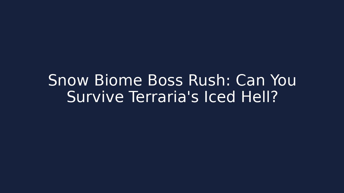 Snow Biome Boss Rush: Can You Survive Terraria's Iced Hell?