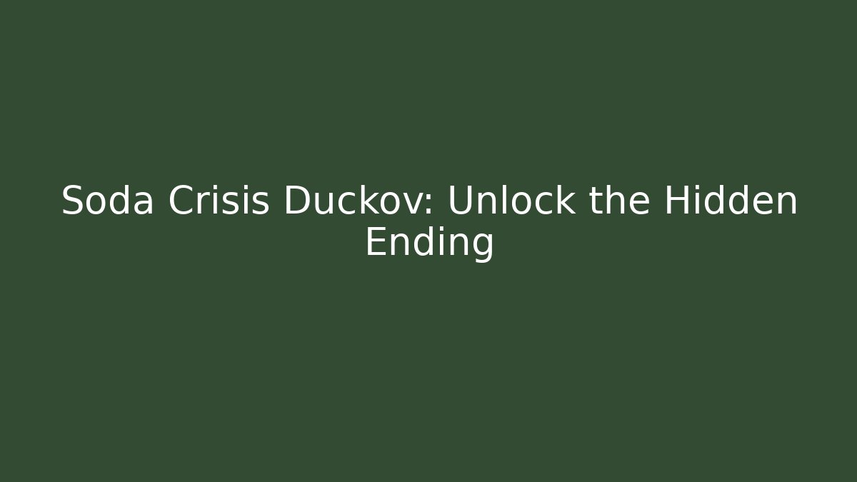 Soda Crisis Duckov: Unlock the Hidden Ending