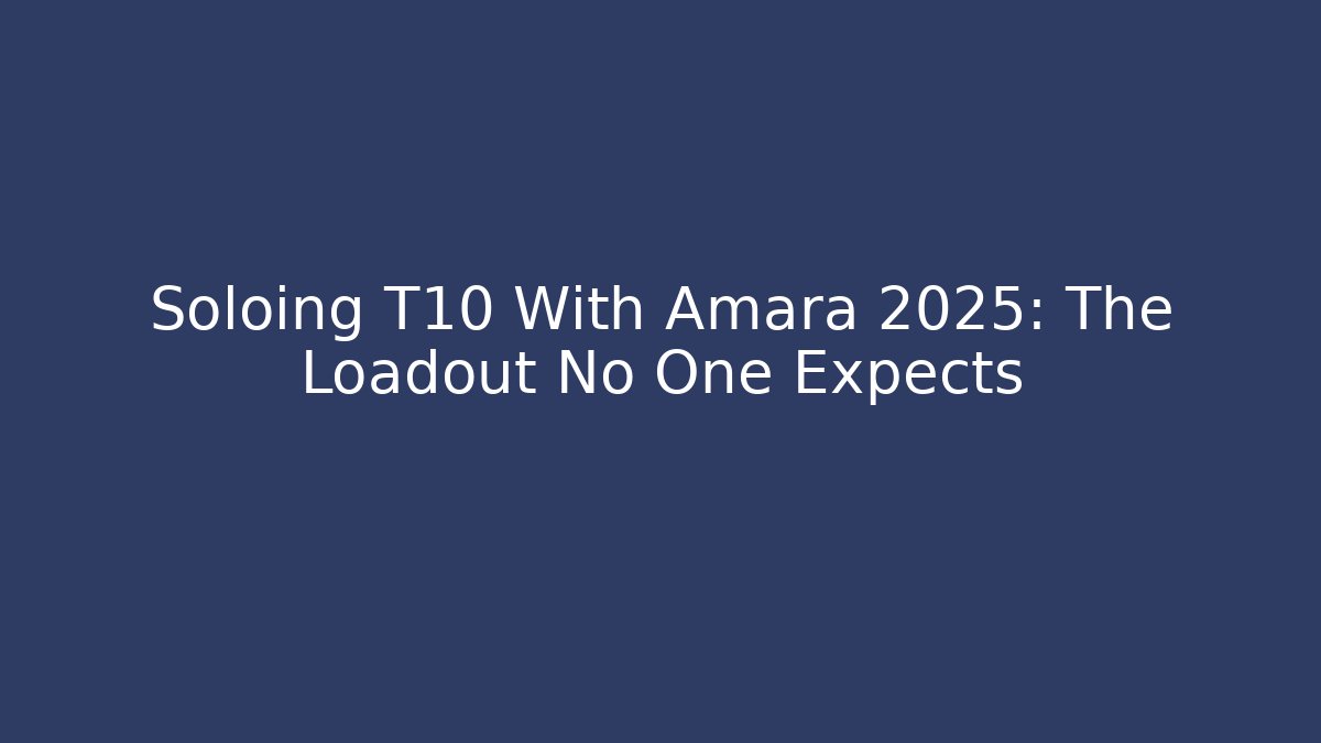 Soloing T10 With Amara 2025: The Loadout No One Expects