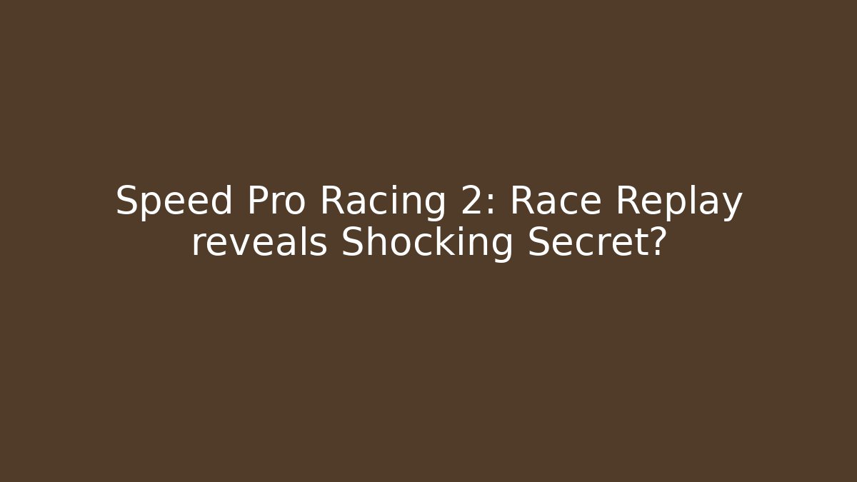 Speed Pro Racing 2: Race Replay reveals Shocking Secret?
