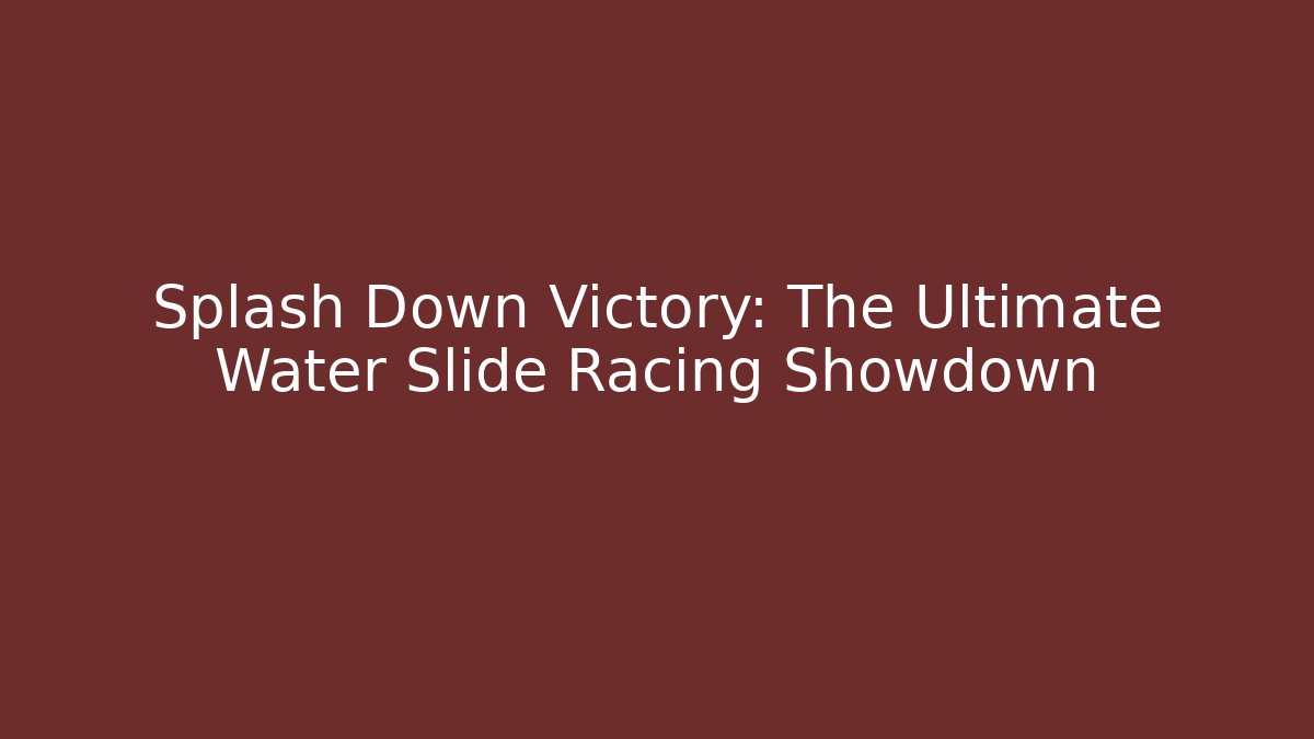 Splash Down Victory: The Ultimate Water Slide Racing Showdown