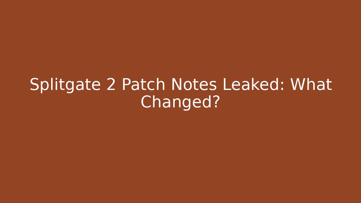 Splitgate 2 Patch Notes Leaked: What Changed?