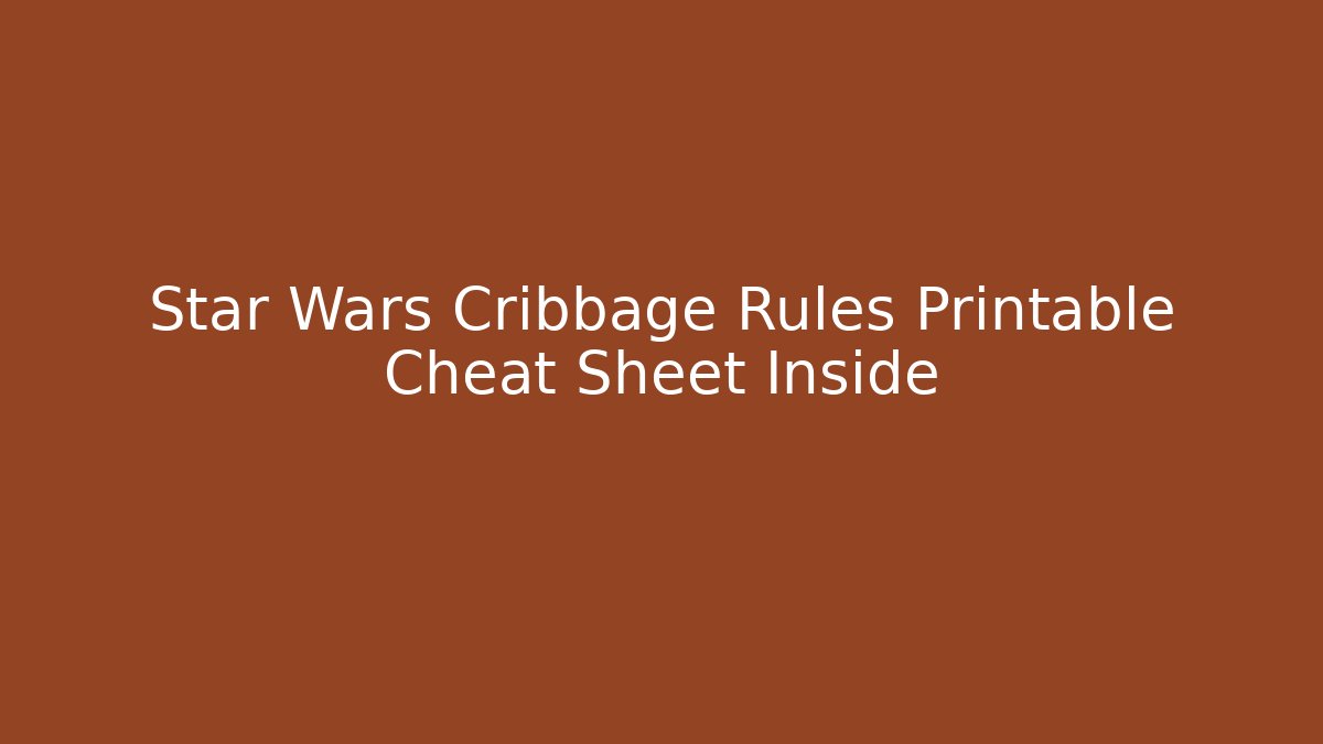 Star Wars Cribbage Rules Printable Cheat Sheet Inside