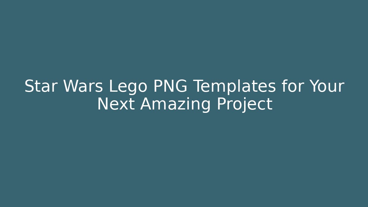 Star Wars Lego PNG Templates for Your Next Amazing Project