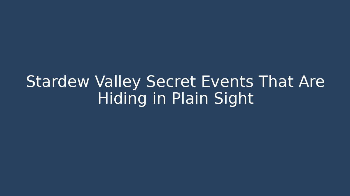 Stardew Valley Secret Events That Are Hiding in Plain Sight