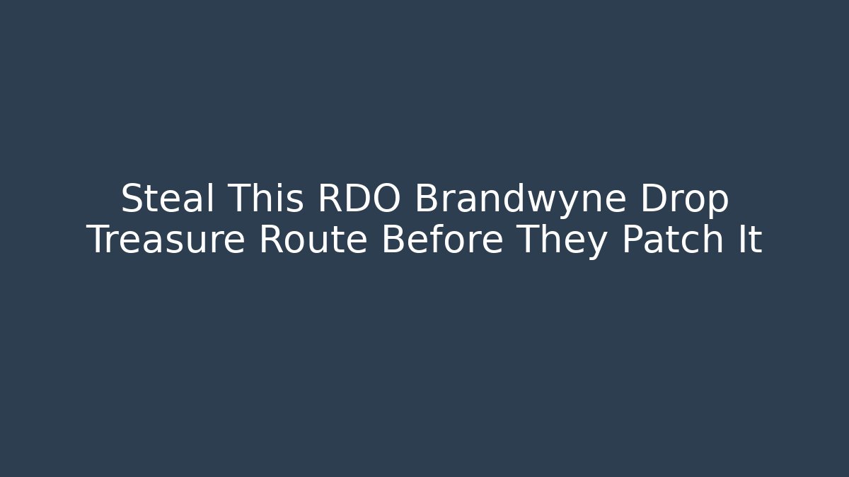 Steal This RDO Brandwyne Drop Treasure Route Before They Patch It
