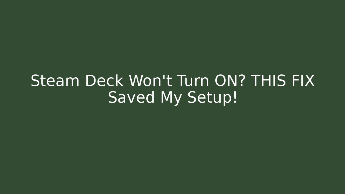 Steam Deck Won't Turn ON? THIS FIX Saved My Setup!