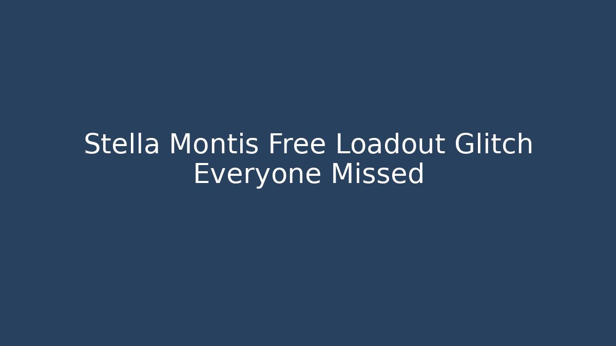 Stella Montis Free Loadout Glitch Everyone Missed