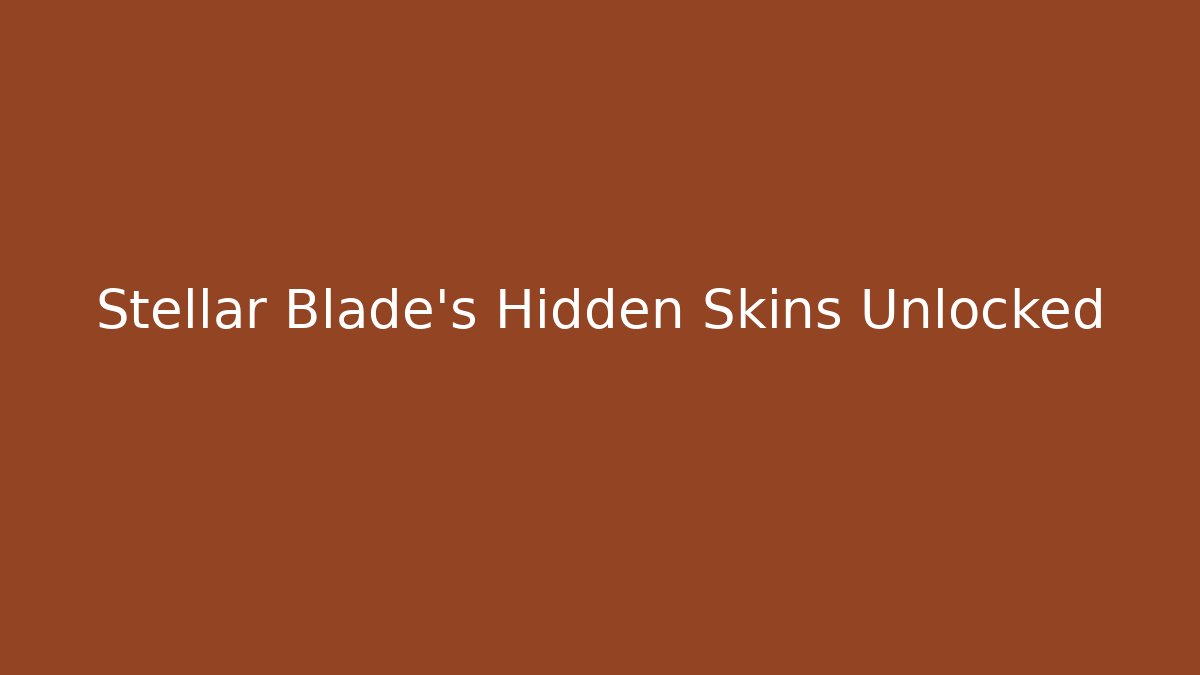Stellar Blade’s Hidden Skins Unlocked