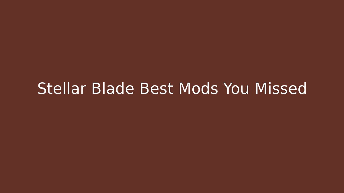 Stellar Blade Best Mods You Missed