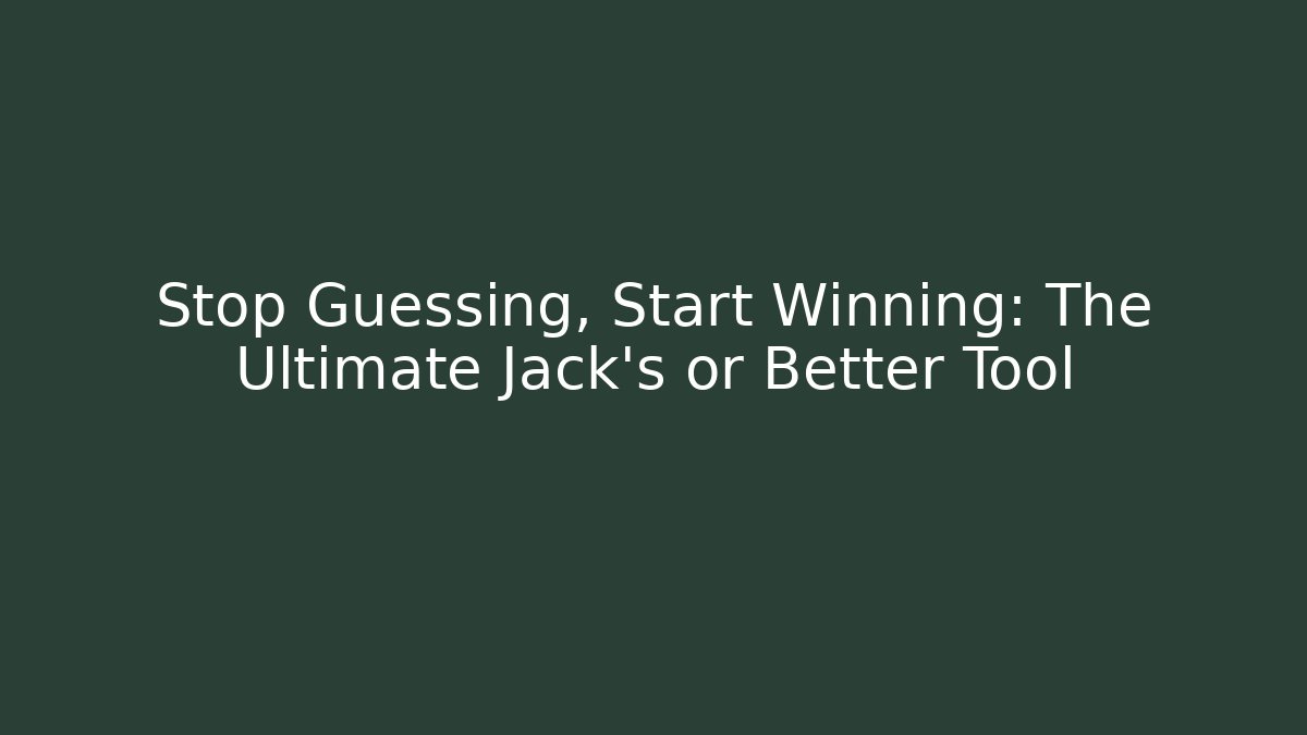Stop Guessing, Start Winning: The Ultimate Jack's or Better Tool