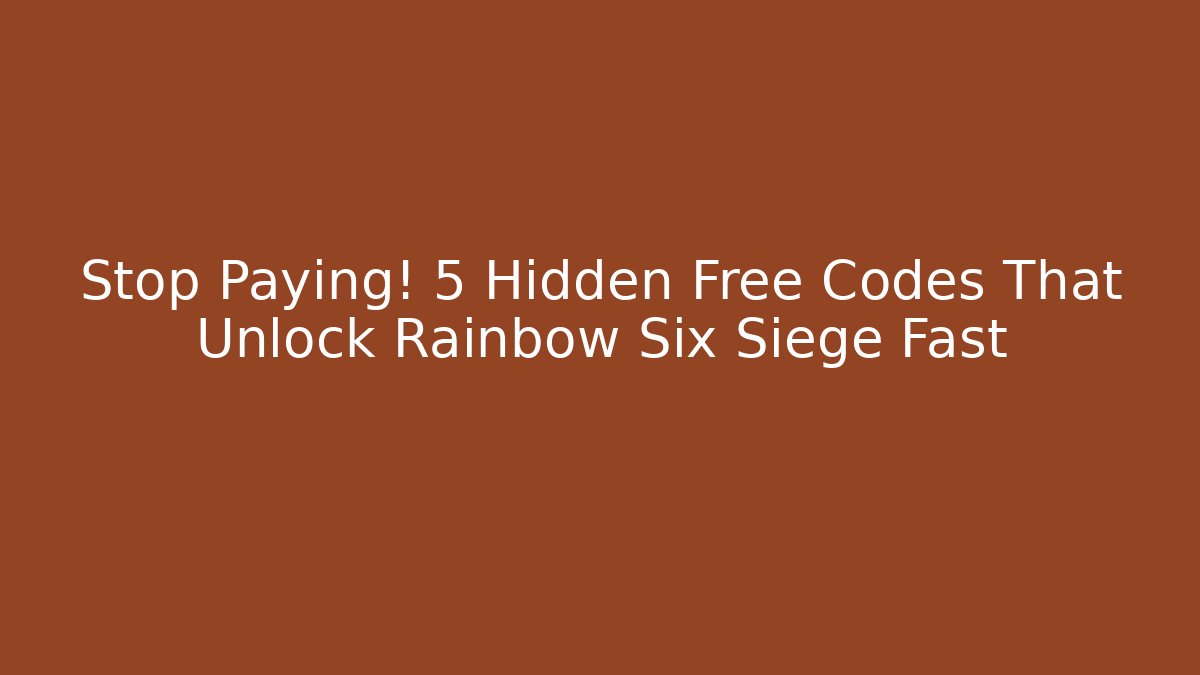 Stop Paying! 5 Hidden Free Codes That Unlock Rainbow Six Siege Fast