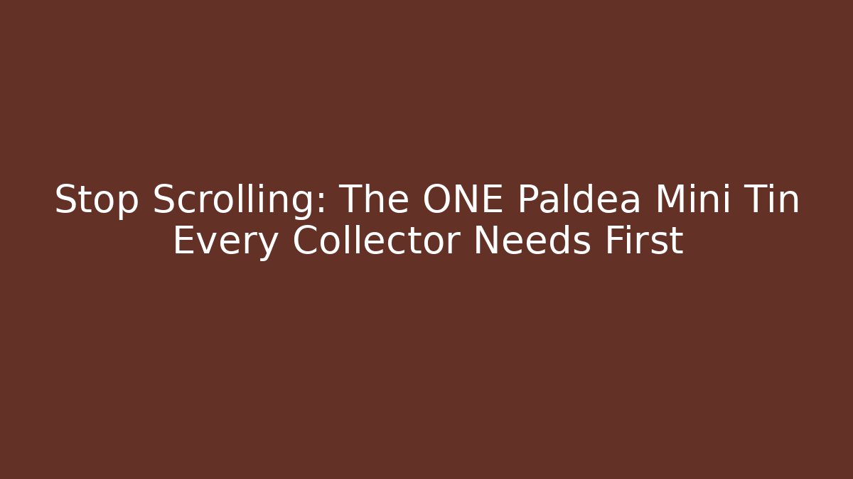 Stop Scrolling: The ONE Paldea Mini Tin Every Collector Needs First - NADclinic