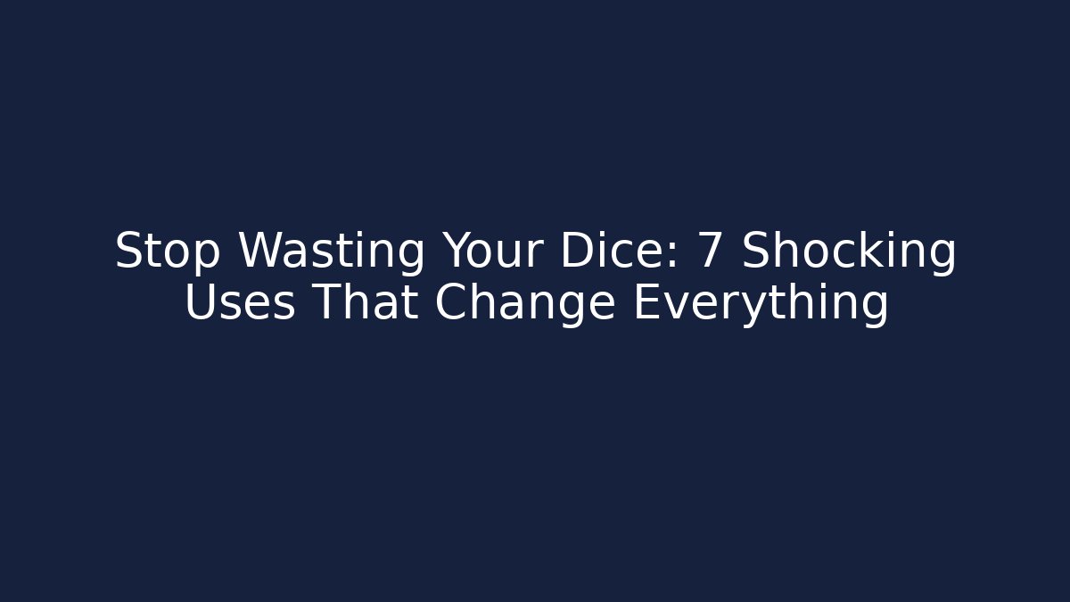 Stop Wasting Your Dice: 7 Shocking Uses That Change Everything - NADclinic