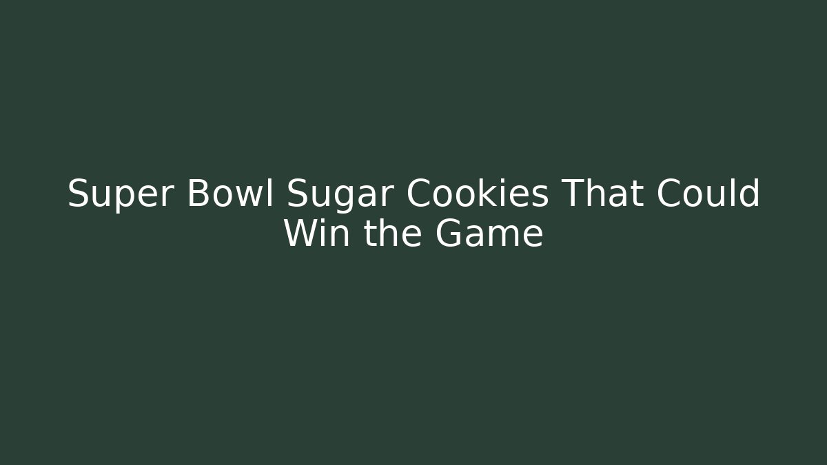 Super Bowl Sugar Cookies That Could Win the Game