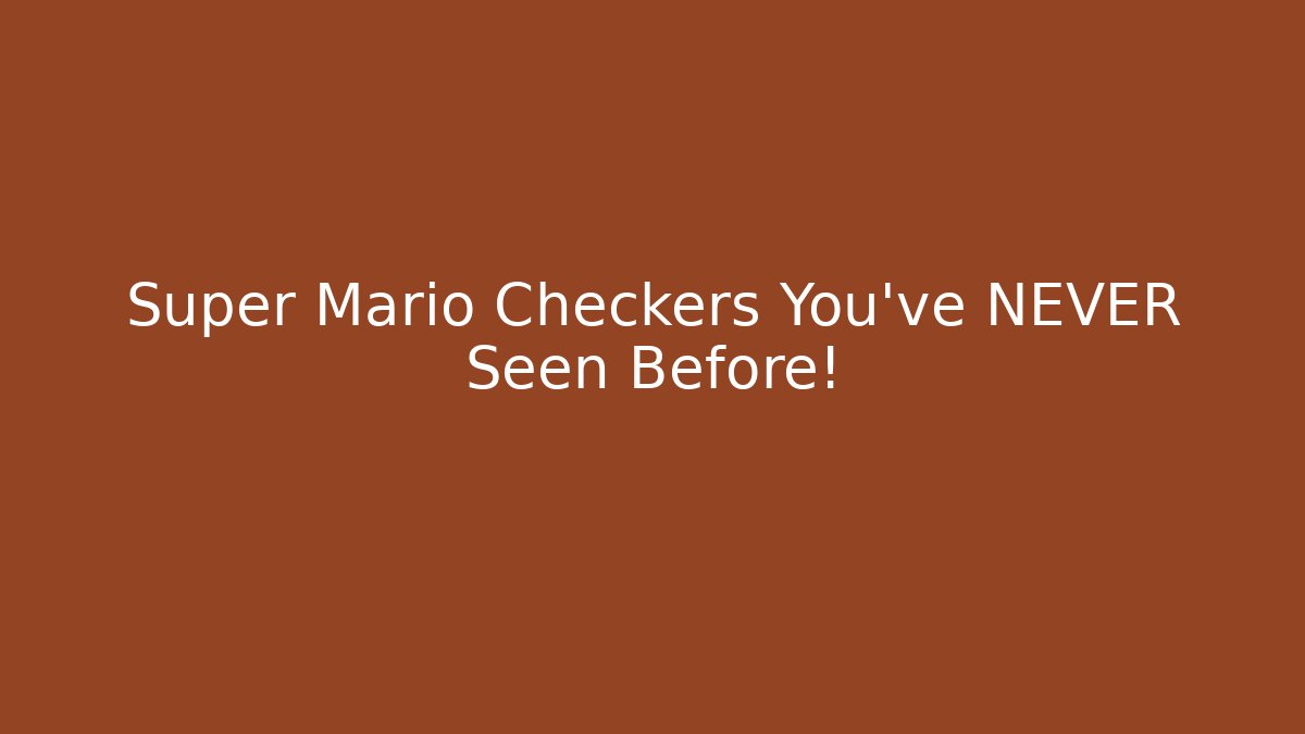Super Mario Checkers You’ve NEVER Seen Before!