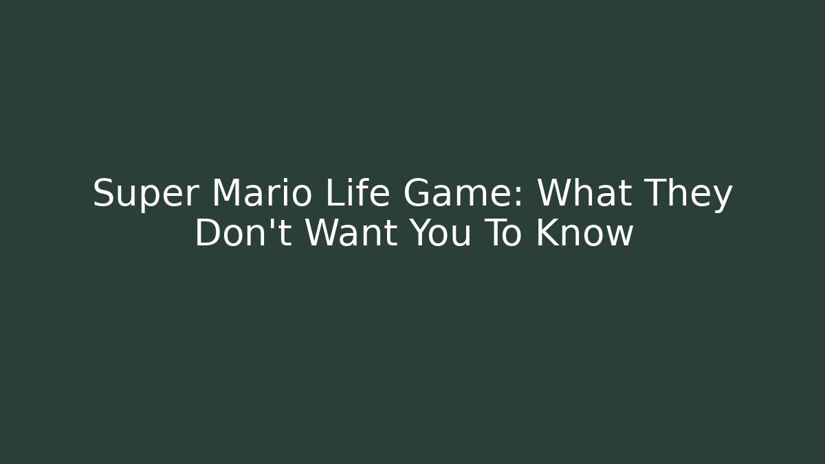 Super Mario Life Game: What They Don't Want You To Know