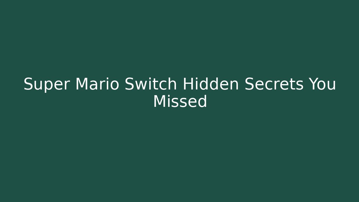 Super Mario Switch Hidden Secrets You Missed - NADclinic