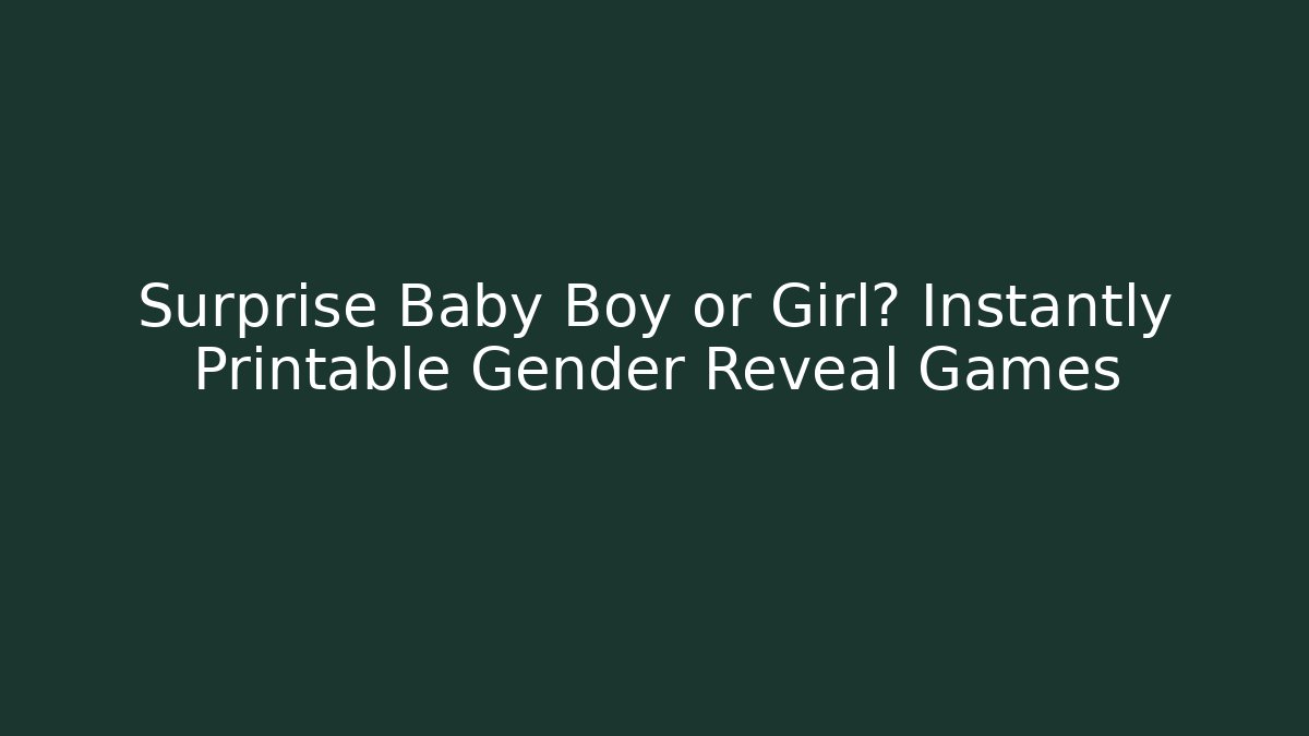 Surprise Baby Boy or Girl? Instantly Printable Gender Reveal Games