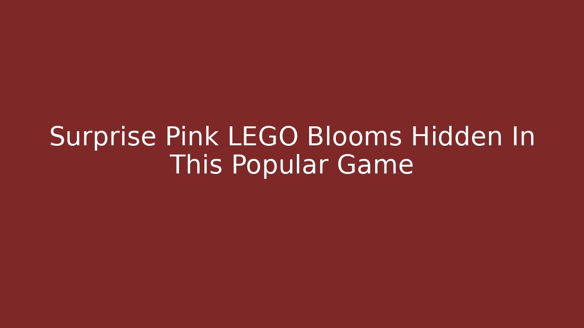 Surprise Pink LEGO Blooms Hidden In This Popular Game