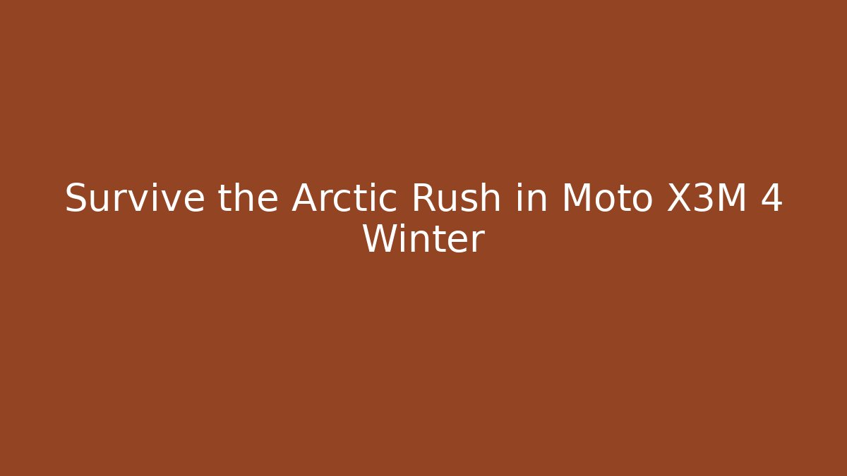 Survive the Arctic Rush in Moto X3M 4 Winter