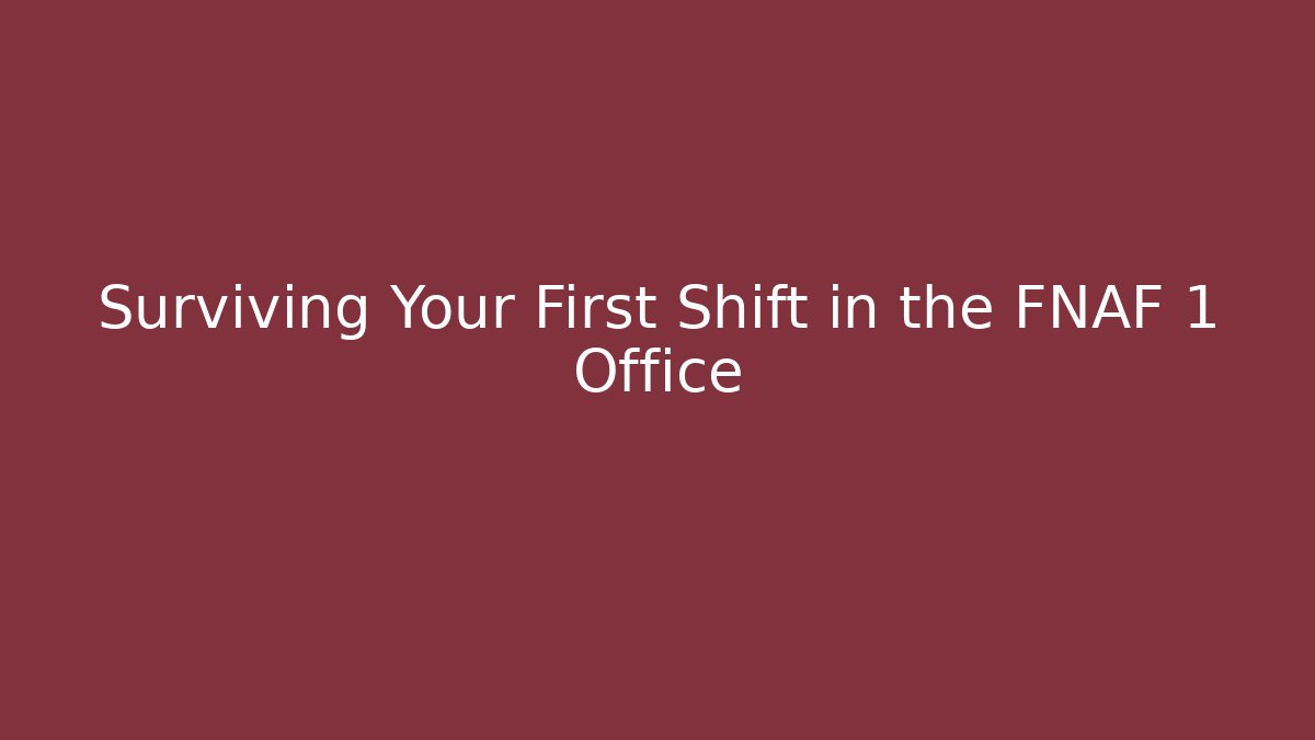 Surviving Your First Shift in the FNAF 1 Office