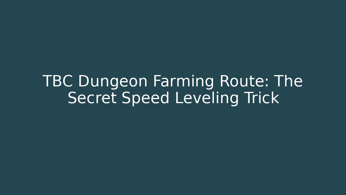 TBC Dungeon Farming Route: The Secret Speed Leveling Trick