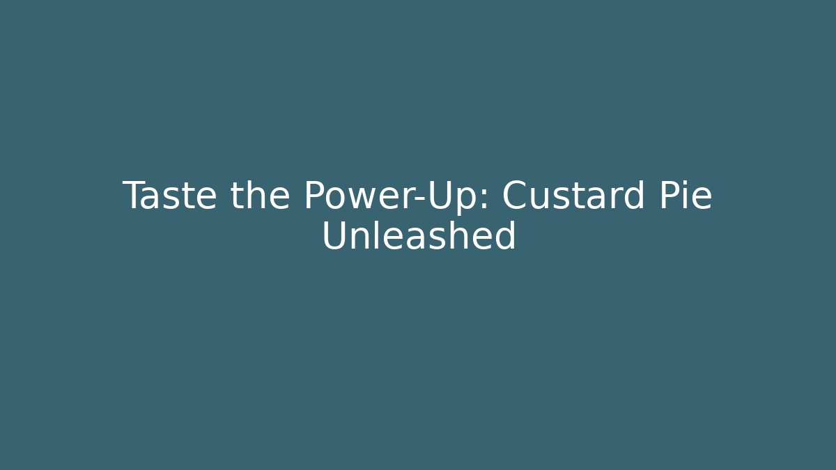 Taste the Power-Up: Custard Pie Unleashed