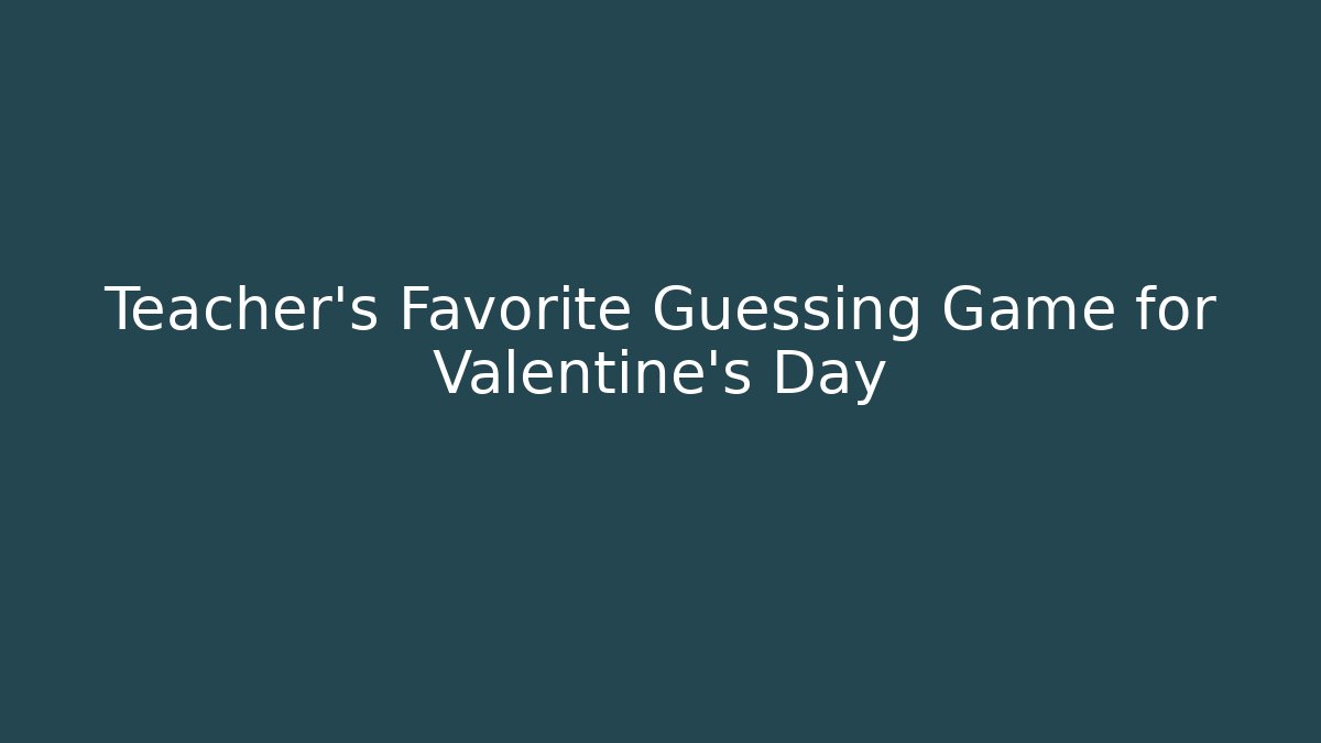 Teacher's Favorite Guessing Game for Valentine's Day