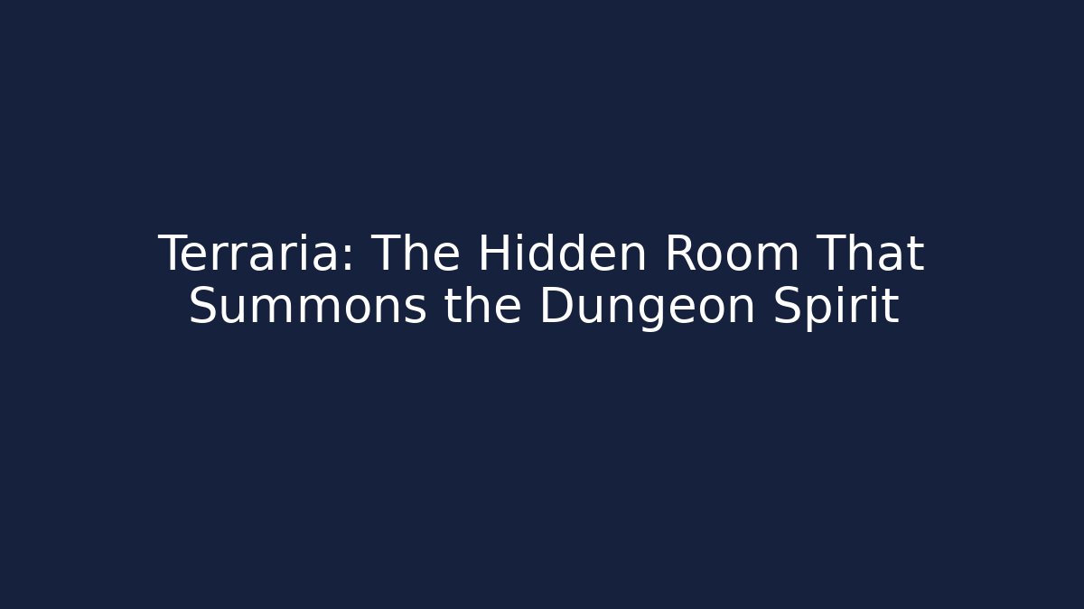 Terraria: The Hidden Room That Summons the Dungeon Spirit