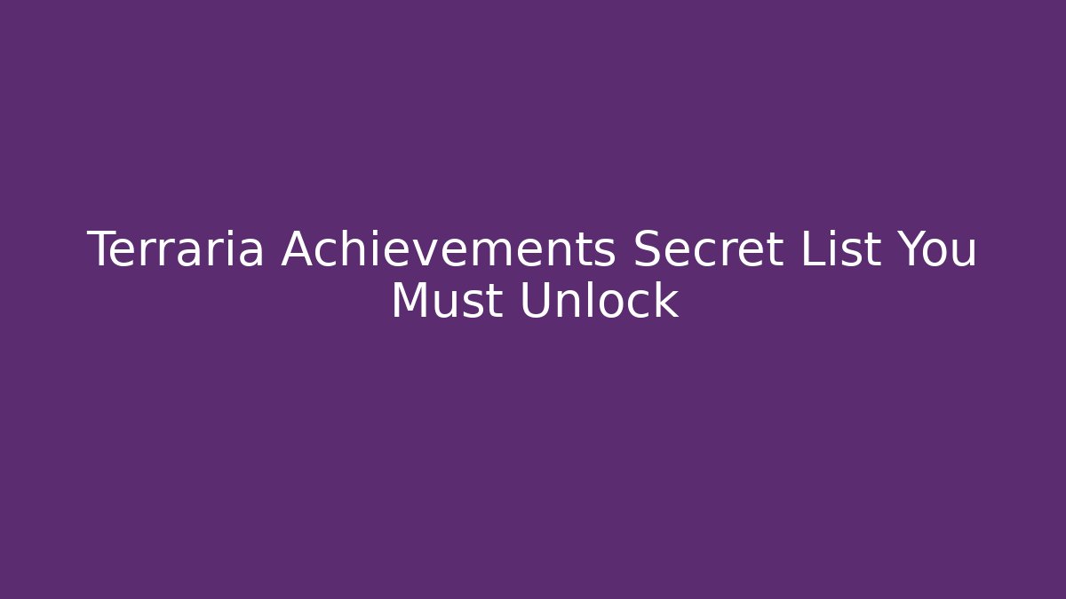 Terraria Achievements Secret List You Must Unlock