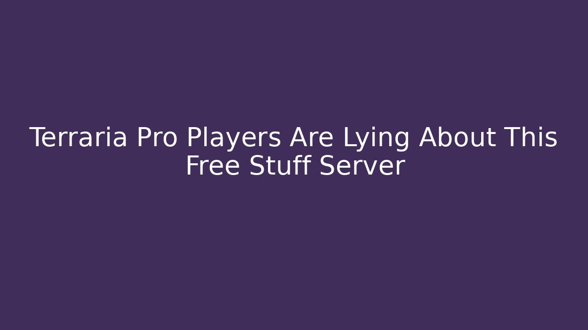 Terraria Pro Players Are Lying About This Free Stuff Server