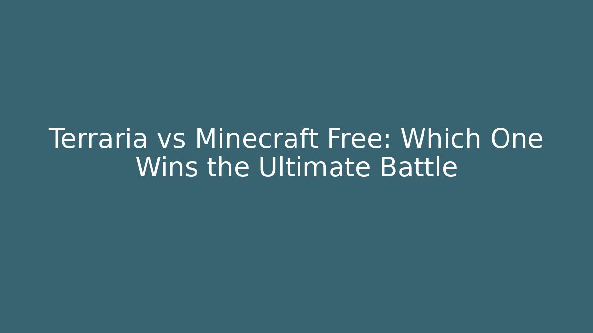 Terraria vs Minecraft Free: Which One Wins the Ultimate Battle - NADclinic