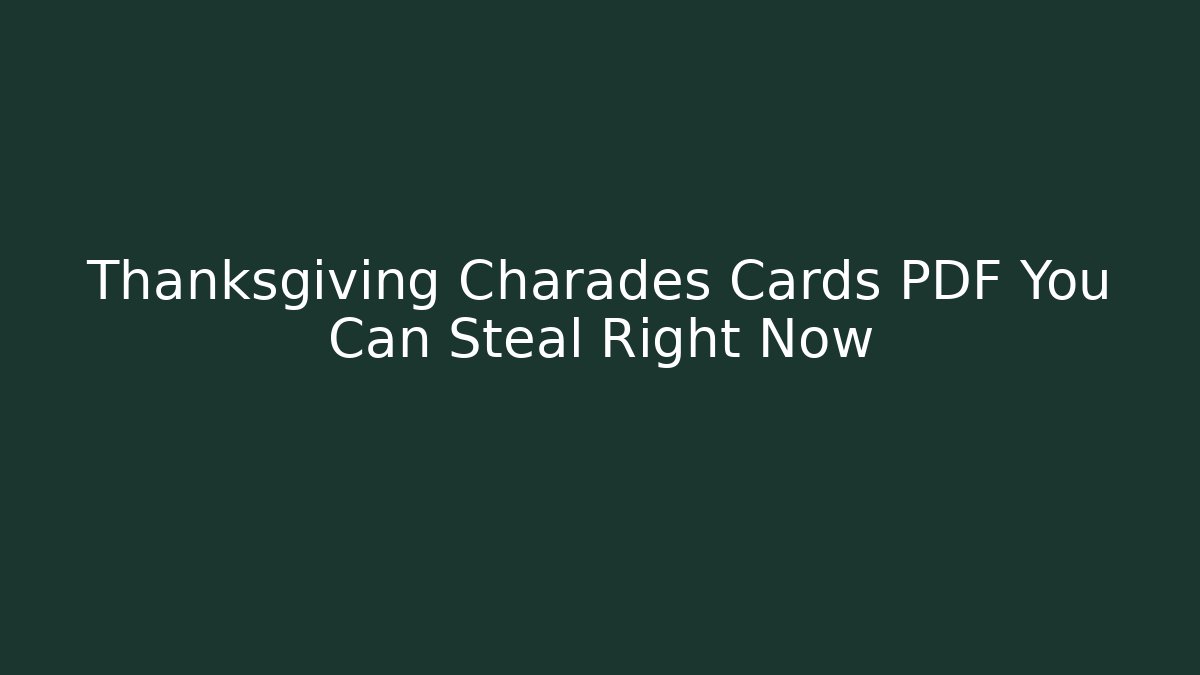 Thanksgiving Charades Cards PDF You Can Steal Right Now