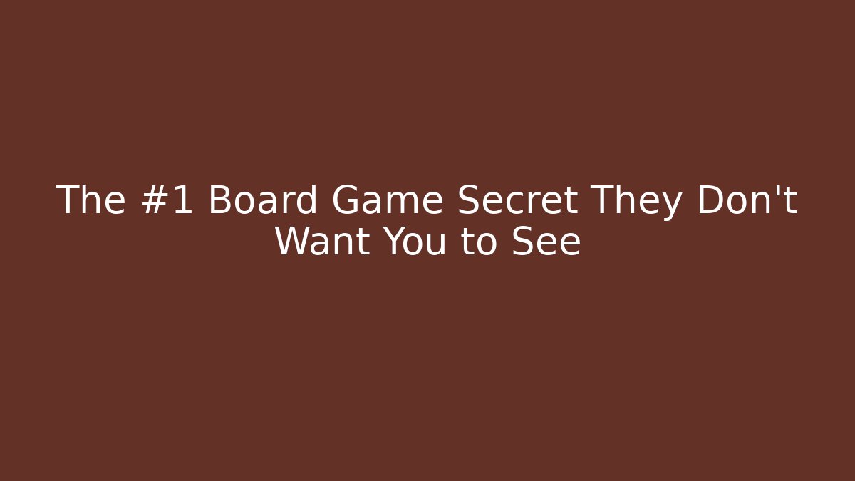 The #1 Board Game Secret They Don’t Want You to See