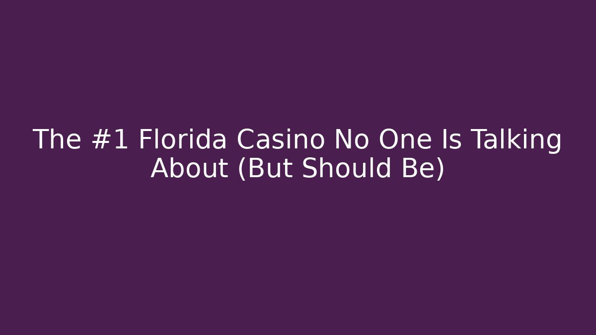 The #1 Florida Casino No One Is Talking About (But Should Be)