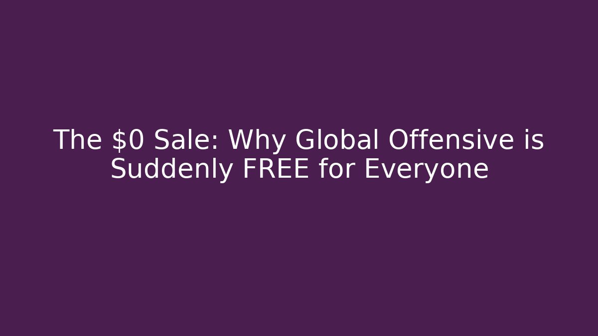 The $0 Sale: Why Global Offensive is Suddenly FREE for Everyone
