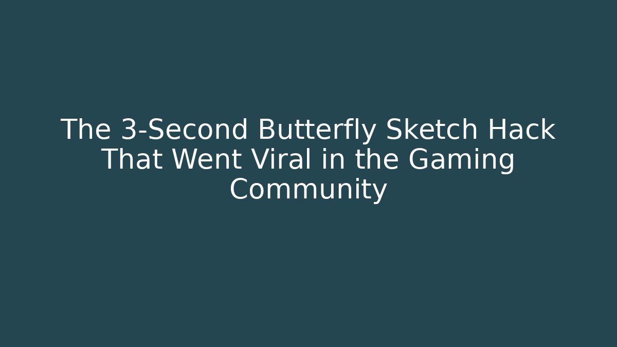 The 3-Second Butterfly Sketch Hack That Went Viral in the Gaming Community