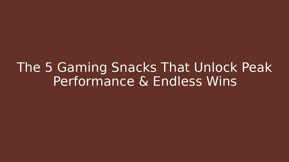 The 5 Gaming Snacks That Unlock Peak Performance & Endless Wins